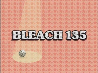 Блич — 1 сезон, 135 серия